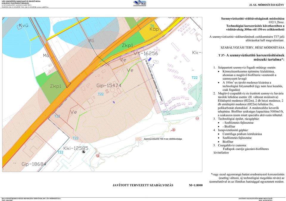 Technológiai korszer sítés következtében a véd távolság 300m-r l 150-re csökkenthet A szennyvíztisztító véd területének csökkentésére T37 jel el írásokat kell megvalósítani.