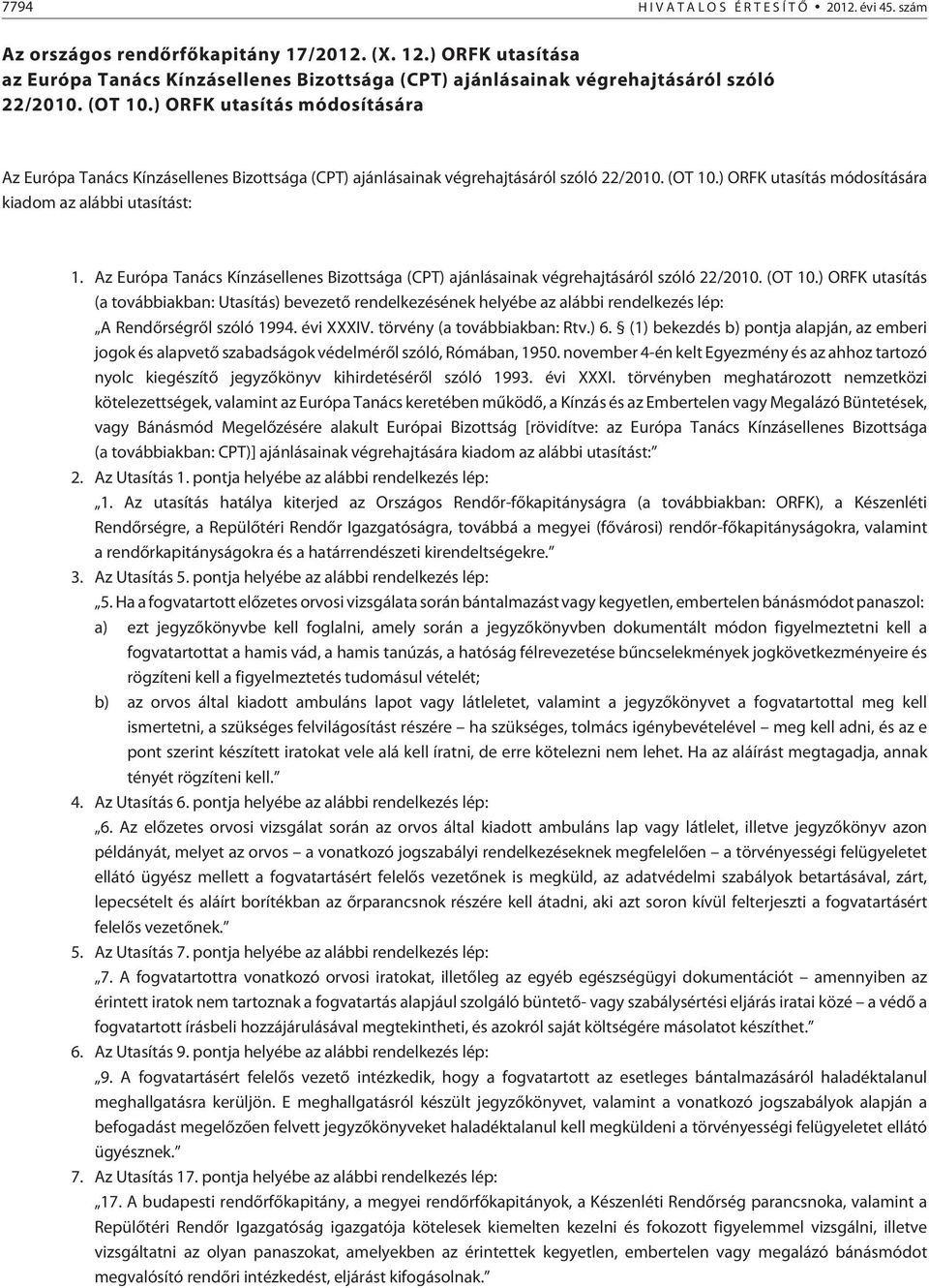 Az Európa Tanács Kínzásellenes Bizottsága (CPT) ajánlásainak végrehajtásáról szóló 22/2010. (OT 10.