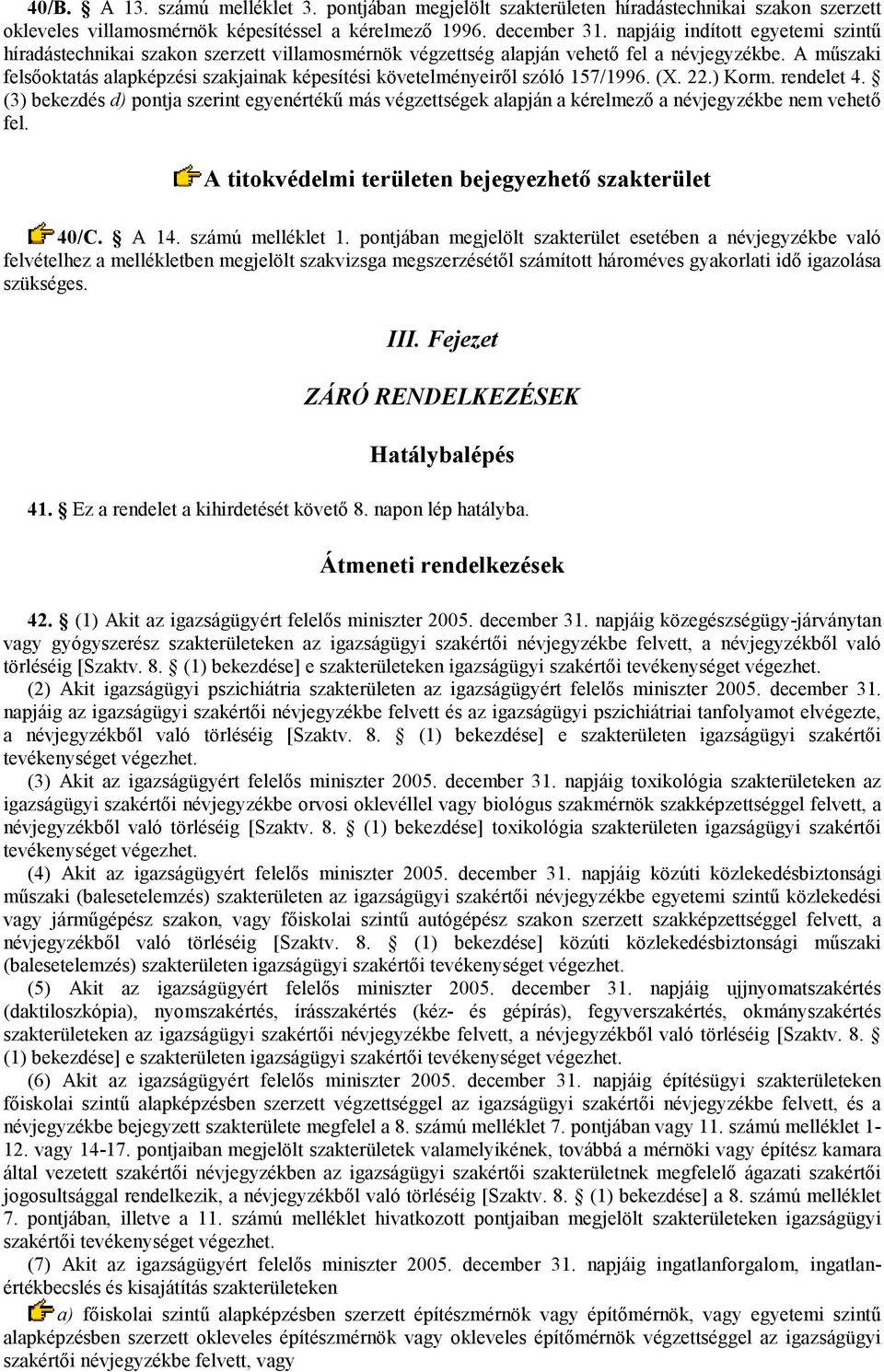 A mőszaki felsıoktatás alapképzési szakjainak képesítési követelményeirıl szóló 157/1996. (X. 22.) Korm. rendelet 4.