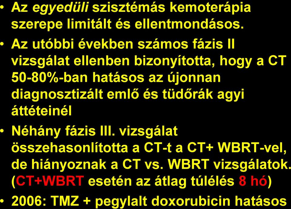 újonnan diagnosztizált emlő és tüdőrák agyi áttéteinél Néhány fázis III.