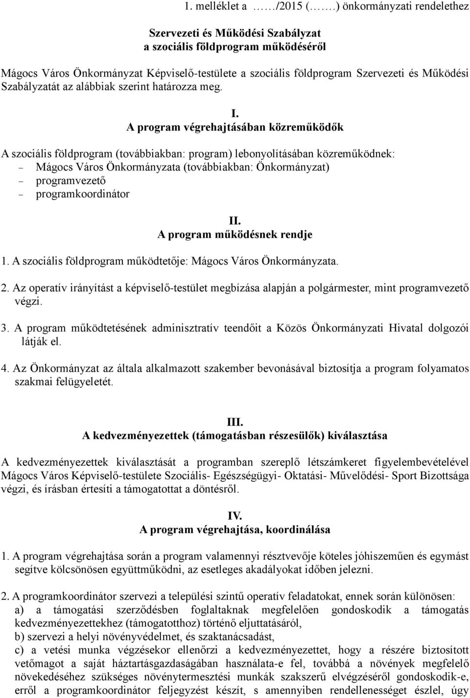 Szabályzatát az alábbiak szerint határozza meg. I.