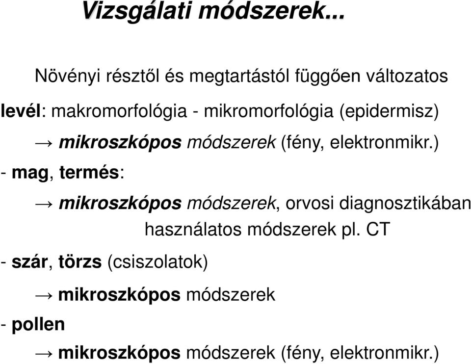 mikromorfológia (epidermisz) mikroszkópos módszerek (fény, elektronmikr.