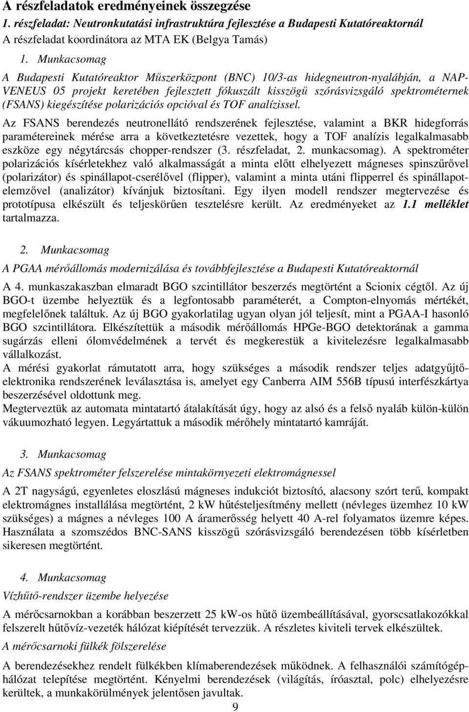 kiegészítése polarizációs opcióval és TOF analízissel.