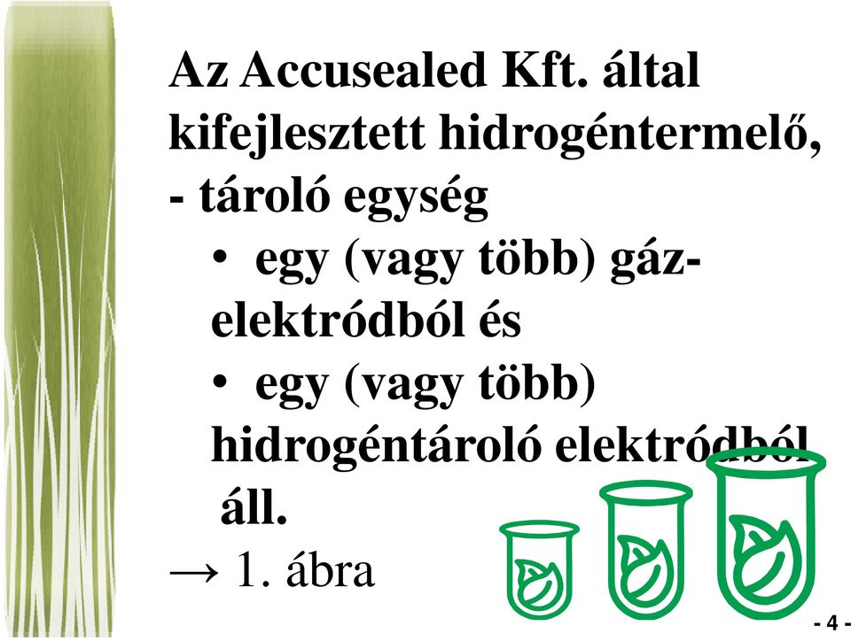 tároló egység egy (vagy több) gáz-