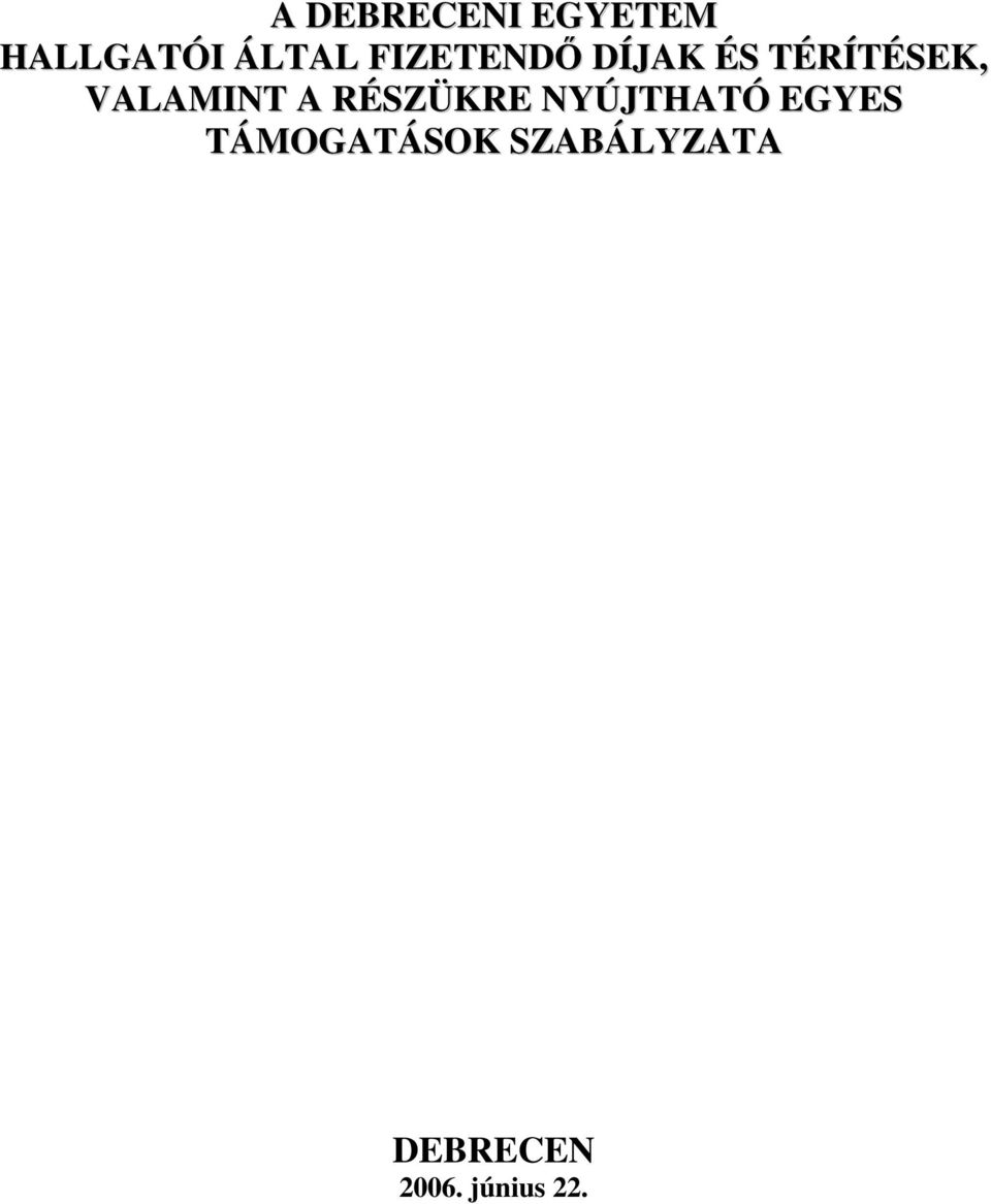 VALAMINT A RÉSZÜKRE NYÚJTHATÓ EGYES