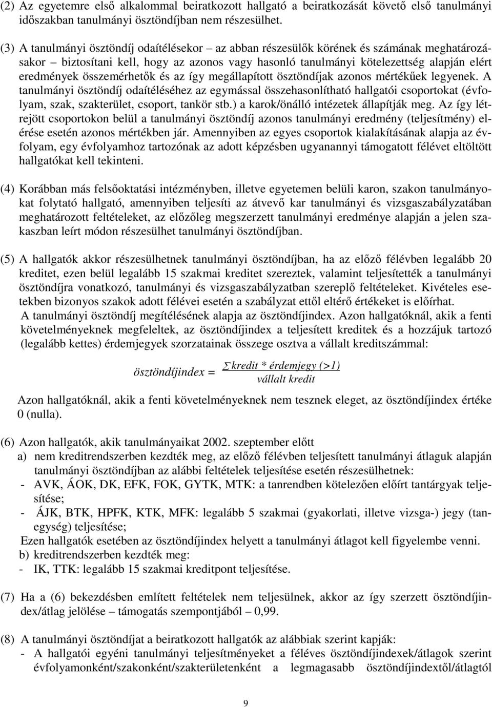 összemérhetők és az így megállapított ösztöndíjak azonos mértékűek legyenek.