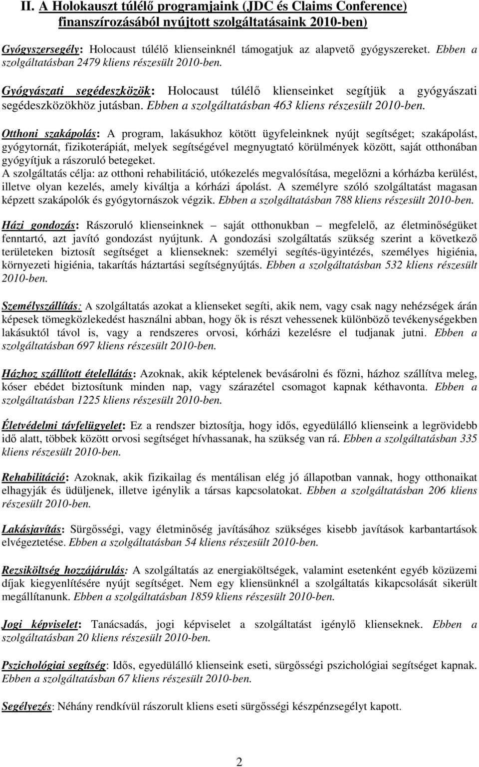 Ebben a szolgáltatásban 463 kliens részesült 2010-ben.