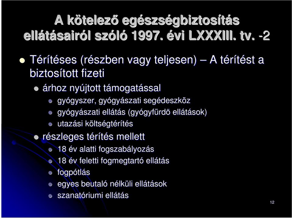 gyszer, gyógy gyászati segédeszk deszköz gyógy gyászati ellátás s (gyógyf gyfürdő ellátások) utazási költsk ltségtérítés