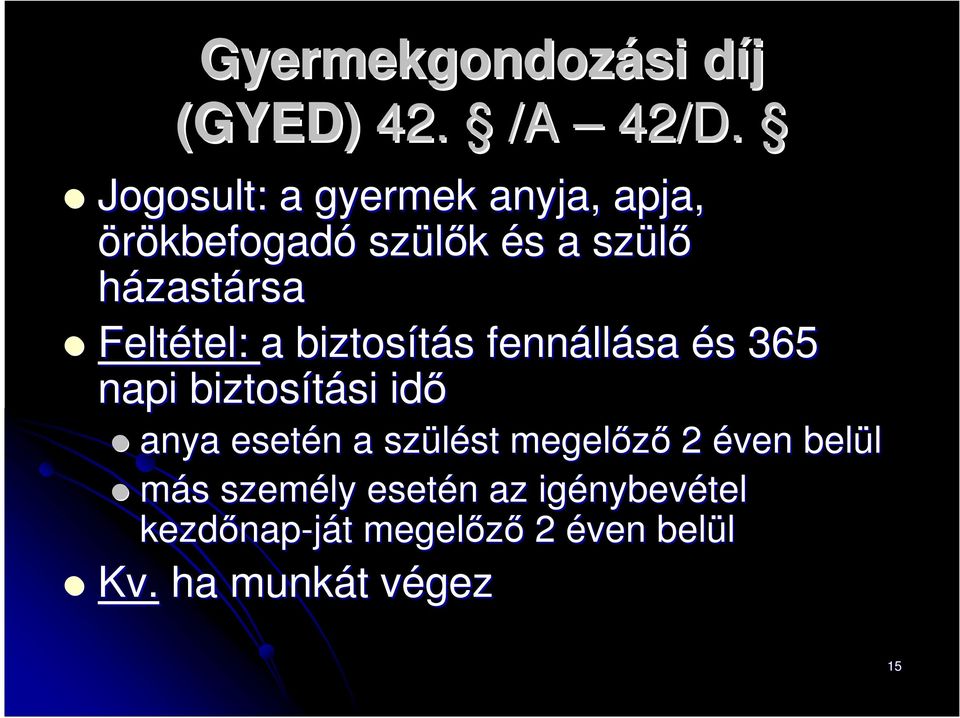 tel: a biztosítás s fennáll llása és s 365 napi biztosítási si idő anya esetén n a