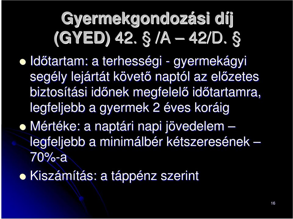 előzetes biztosítási si időnek megfelelő időtartamra, legfeljebb a gyermek 2 éves