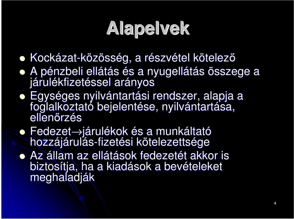 nyilvántart ntartása, ellenőrz rzés Fedezet járul rulékok és s a munkáltat ltató hozzájárul rulás-fizetési