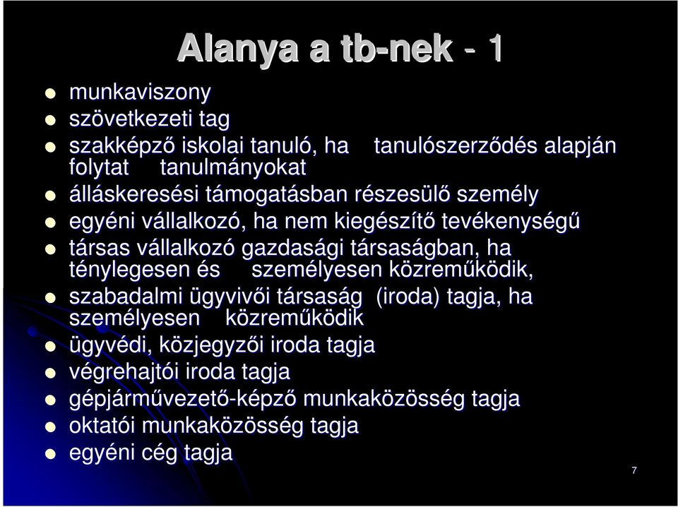 rsaságban, ha ténylegesen és s személyesen közremk zreműködik, szabadalmi ügyvivői i társast rsaság g (iroda) tagja, ha személyesen közremk zreműködik ügyvédi,