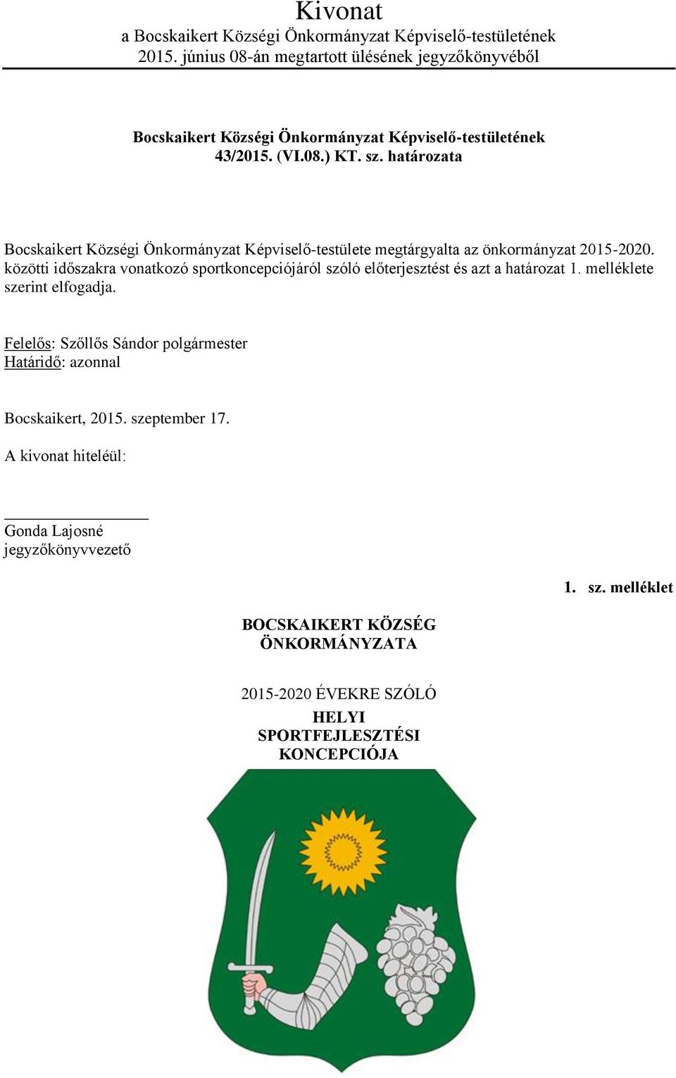 határozata Bocskaikert Községi Önkormányzat Képviselő-testülete megtárgyalta az önkormányzat 2015-2020.