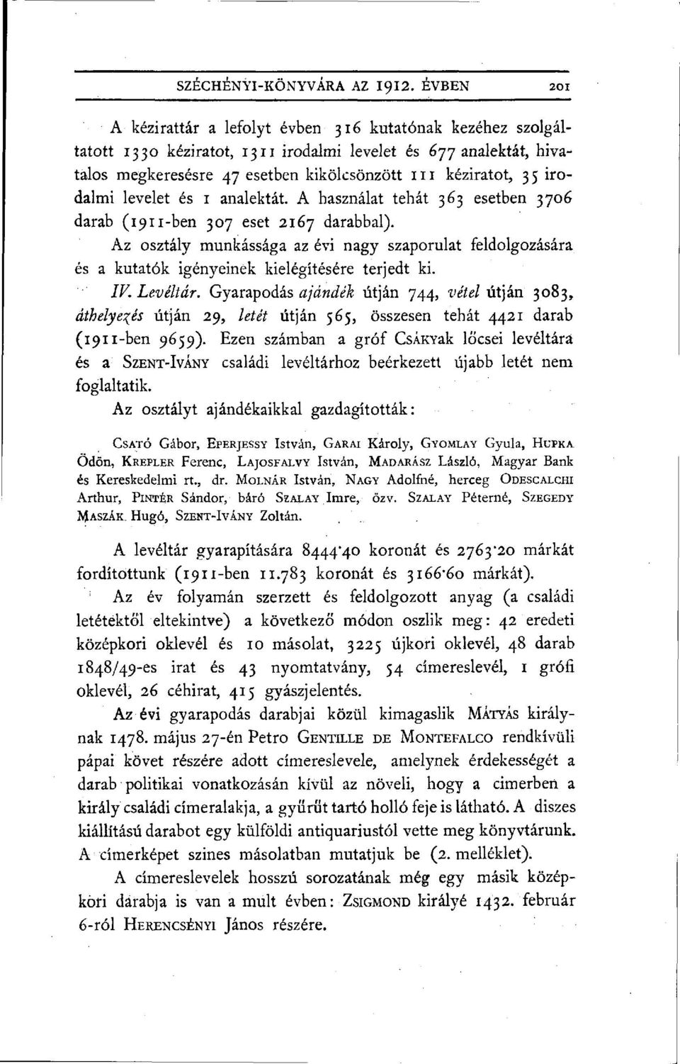 irodalmi levelet és i analektát A használat tehát 363 esetben 3706 darab (1911-ben 307 eset 2167 darabbal).