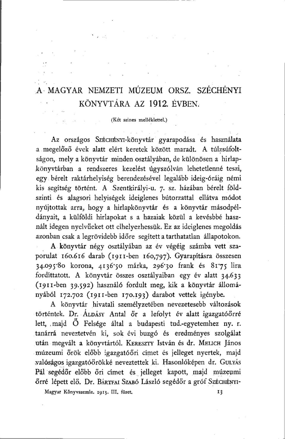 ideig-óráig némi kis segítség történt. A Szentkirályi-u. 7. sz.