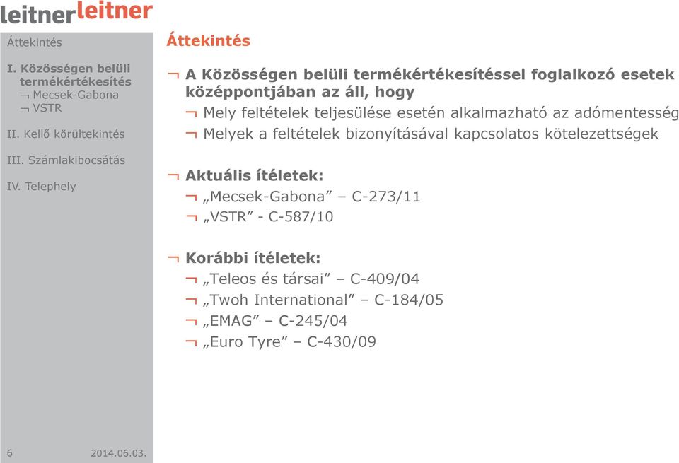 bizonyításával kapcsolatos kötelezettségek Aktuális ítéletek: Mecsek-Gabona C-273/11 VSTR -