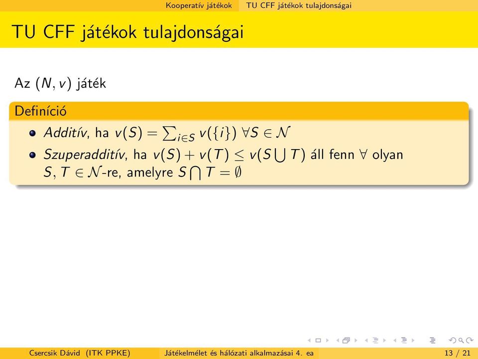 v(s) + v(t ) v(s T ) áll fenn olyan S, T N -re, amelyre S T =