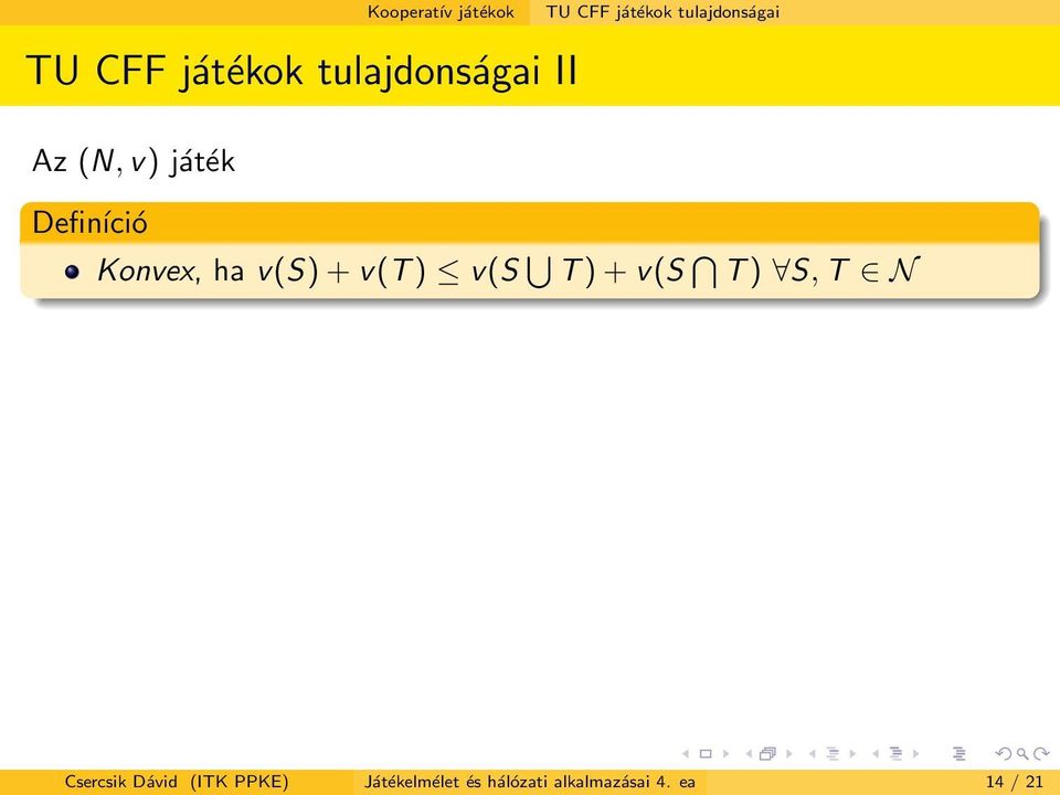 v(s) + v(t ) v(s T ) + v(s T ) S, T N Csercsik Dávid