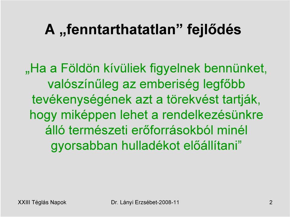 hogy miképpen lehet a rendelkezésünkre álló természeti erőforrásokból minél