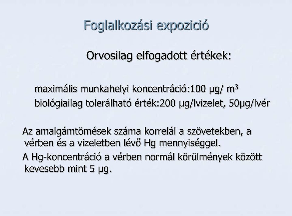 50µg/lvér Az amalgámtömések száma korrelál a szövetekben, a vérben és a