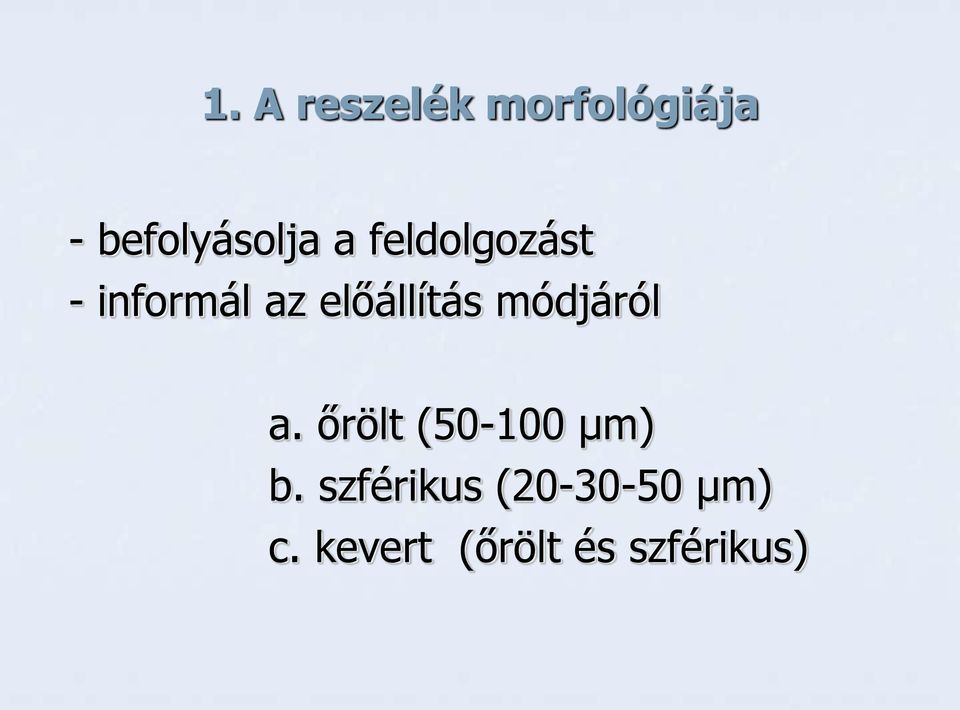 módjáról a. őrölt (50-100 µm) b.