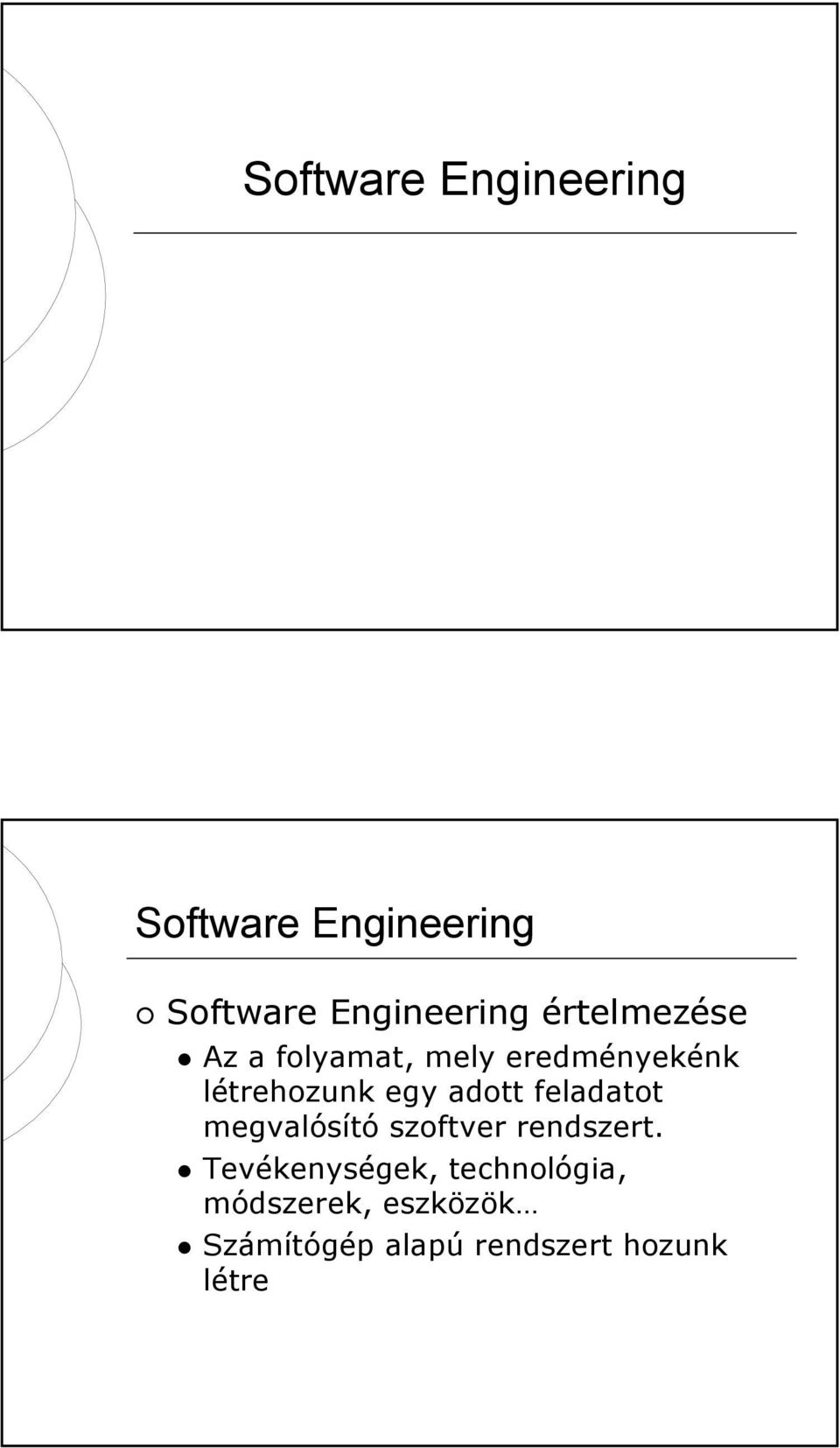 adott feladatot megvalósító szoftver rendszert.
