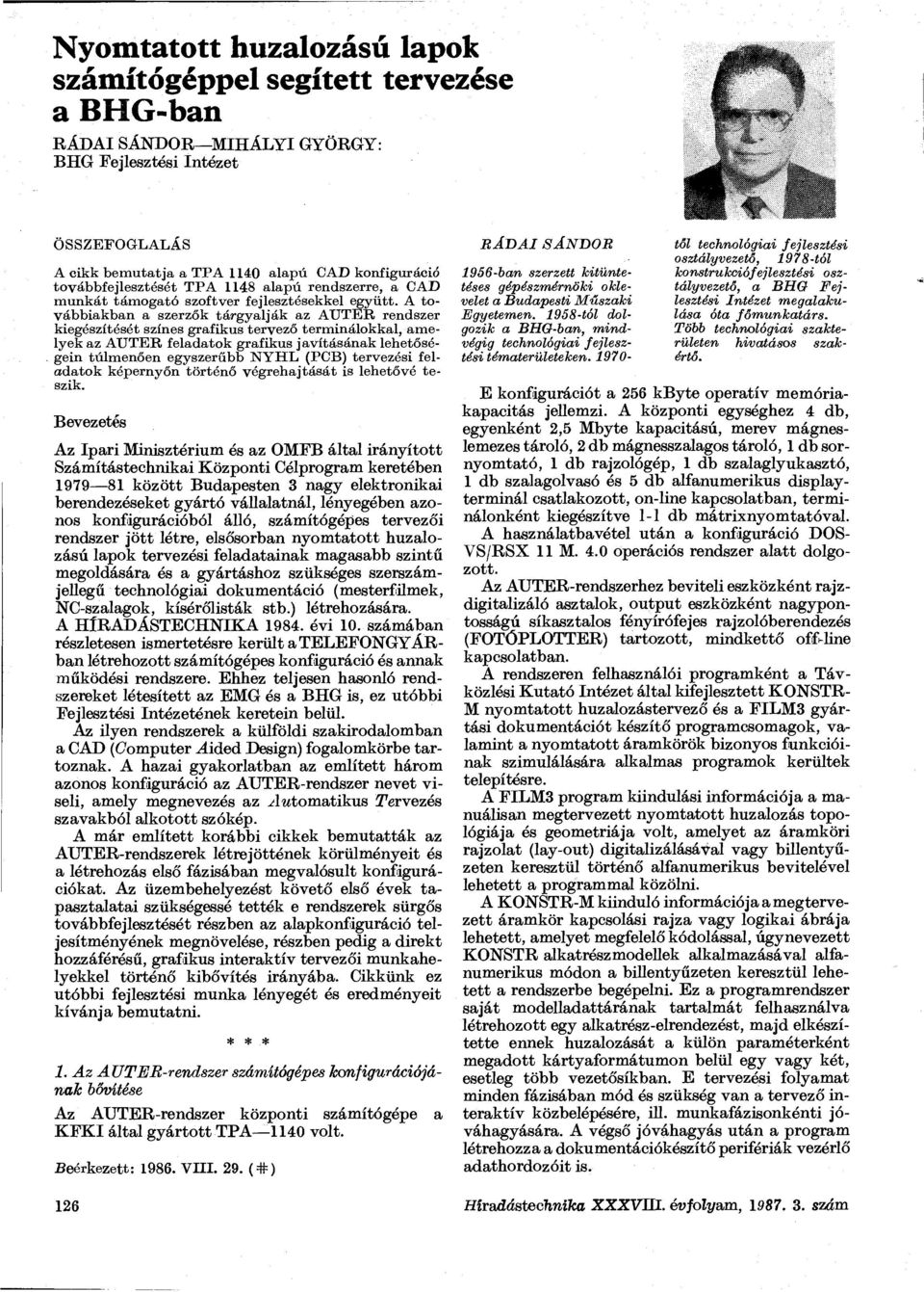 A továbbiakban a szerzők tárgyalják az AUTER rendszer kiegészítését színes grafikus tervező terminálokkal, amelyek az AUTER feladatok grafikus javításának lehetőségein túlmenően egyszerűbb NYHL (PCB)