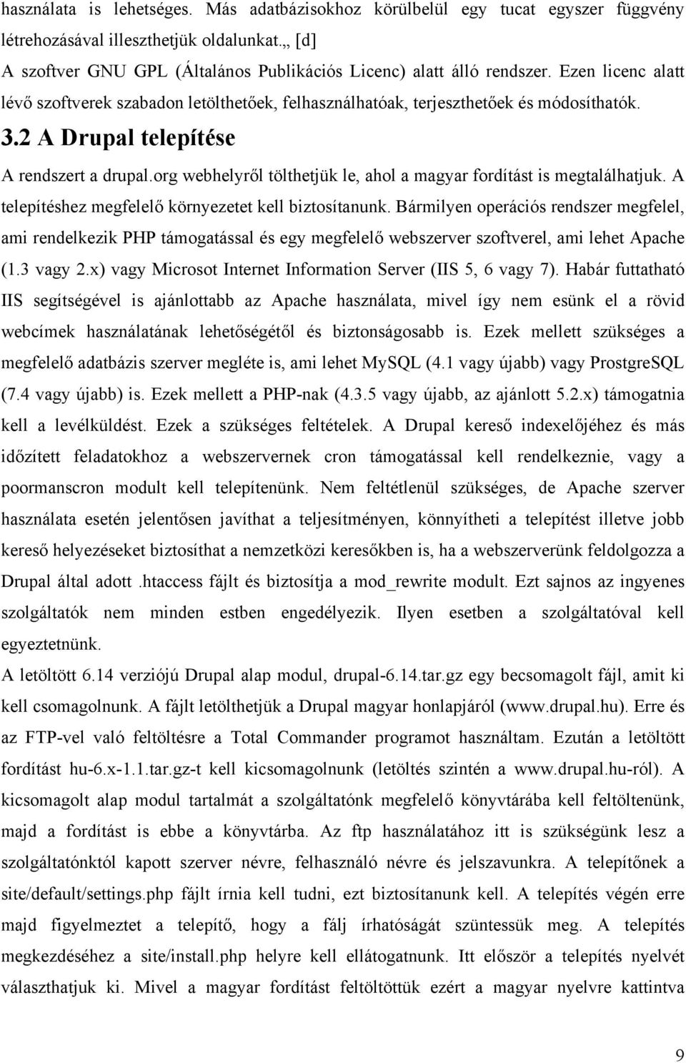 org webhelyről tölthetjük le, ahol a magyar fordítást is megtalálhatjuk. A telepítéshez megfelelő környezetet kell biztosítanunk.