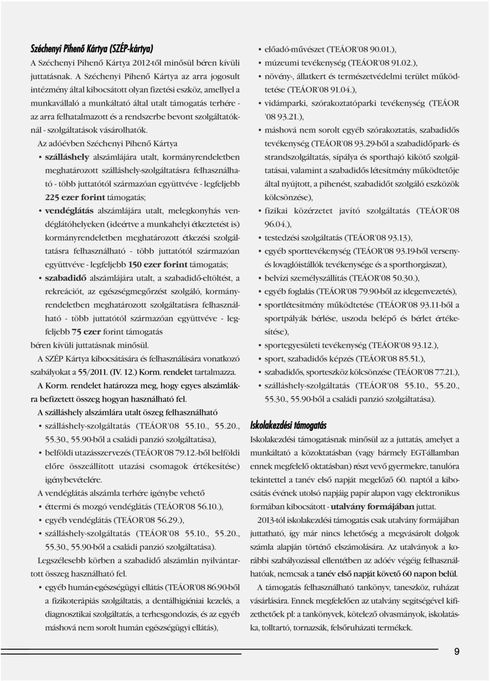 rendszerbe bevont szolgál tatók - nál - szolgáltatások vásárolhatók.