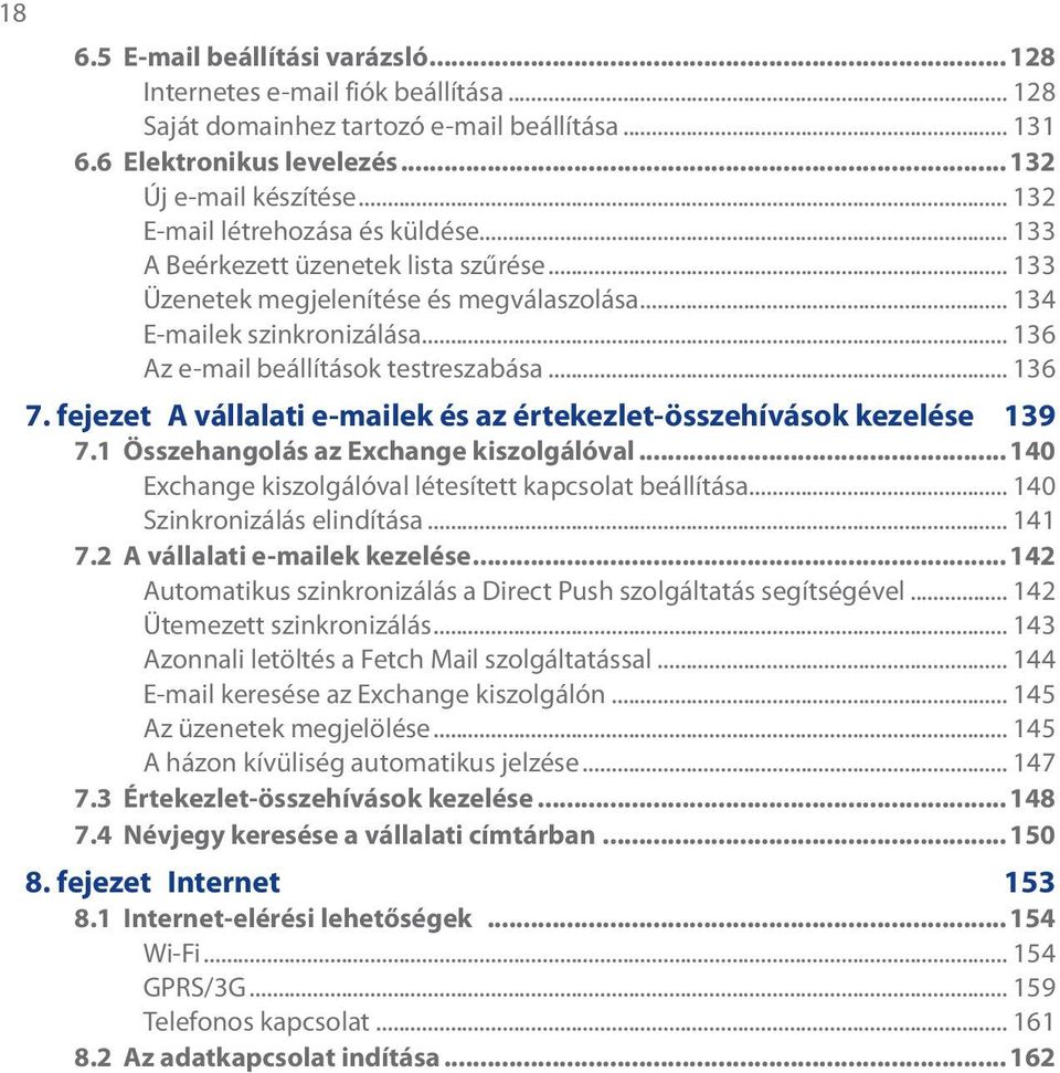 .. 136 Az e-mail beállítások testreszabása... 136 7. fejezet A vállalati e-mailek és az értekezlet-összehívások kezelése 139 7.1 Összehangolás az Exchange kiszolgálóval.