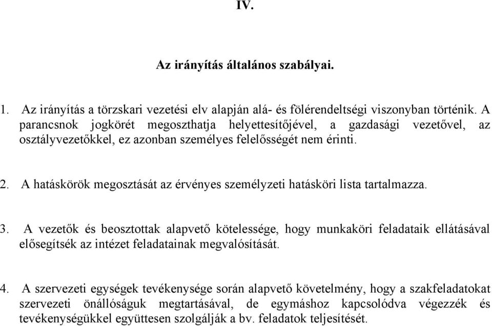 A hatáskörök megosztását az érvényes személyzeti hatásköri lista tartalmazza. 3.