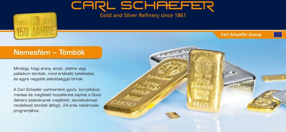 A Carl Schaefer partnerként gyors, komplikációmentes és megfelelő hozzáférést kaphat
