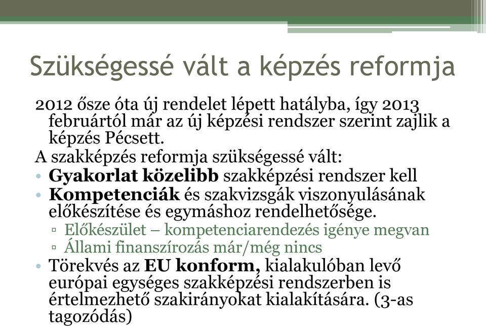 A szakképzés reformja szükségessé vált: Gyakorlat közelibb szakképzési rendszer kell Kompetenciák és szakvizsgák viszonyulásának