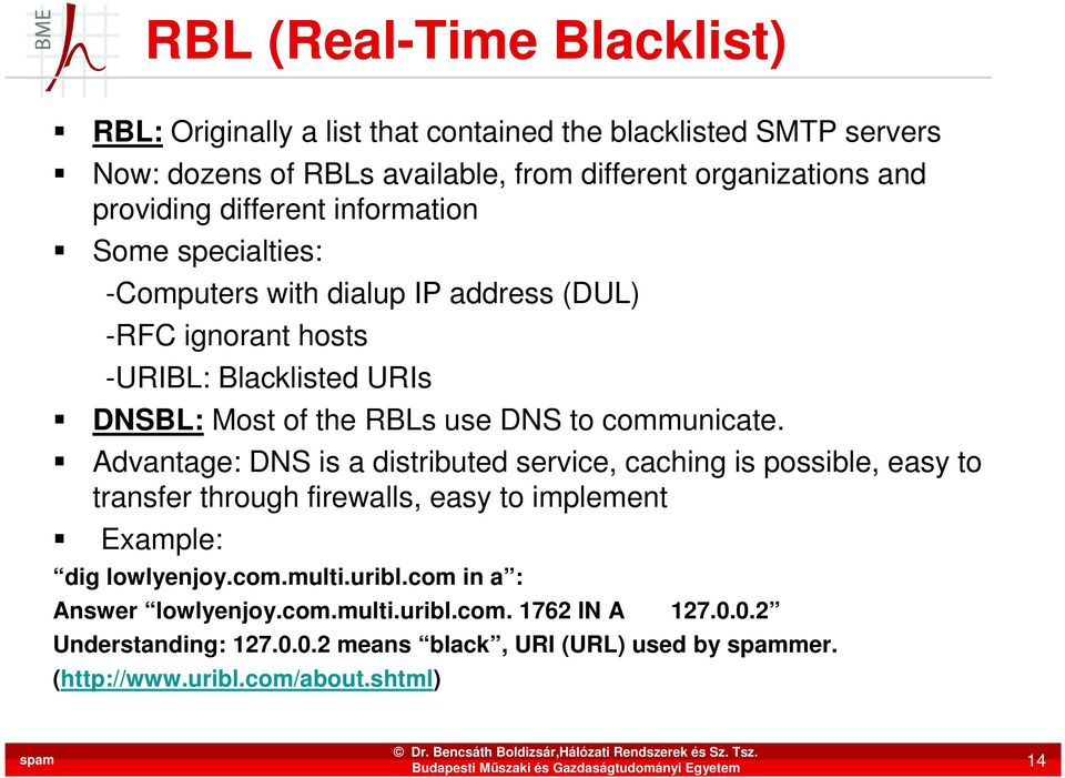 DNS to communicate. Advantage: DNS is a distributed service, caching is possible, easy to transfer through firewalls, easy to implement Example: dig lowlyenjoy.com.multi.
