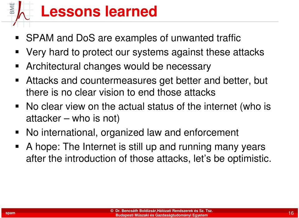 end those attacks No clear view on the actual status of the internet (who is attacker who is not) No international, organized