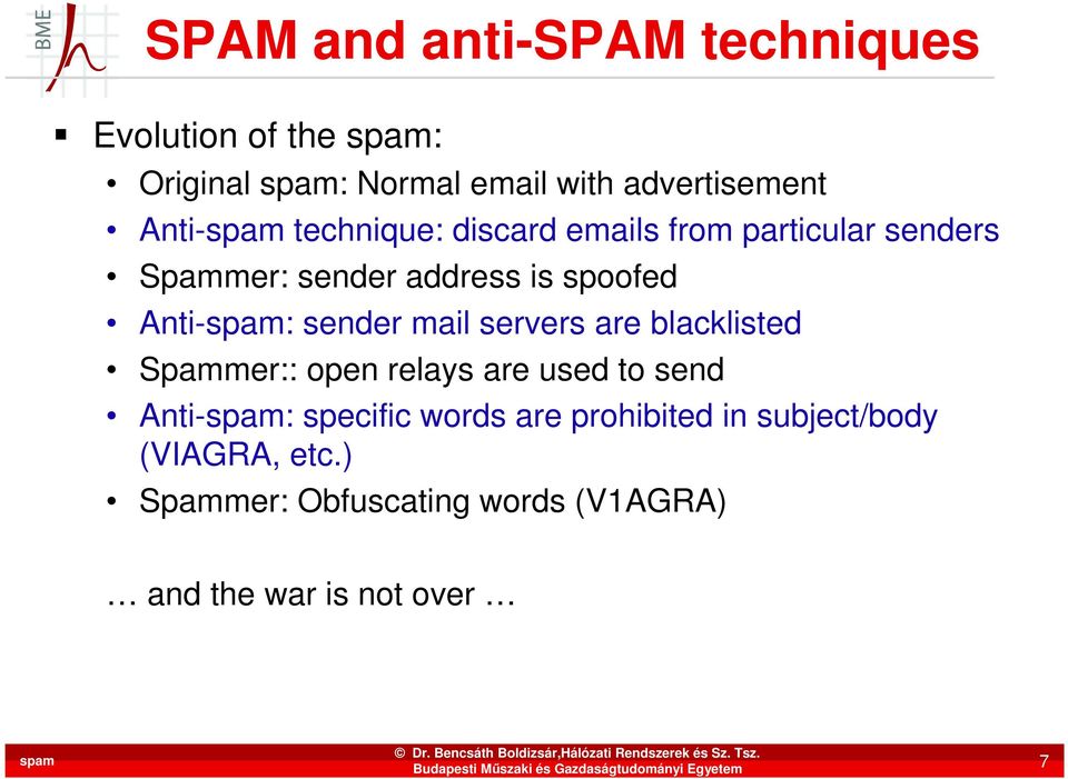 mail servers are blacklisted Spammer:: open relays are used to send Anti-: specific words are