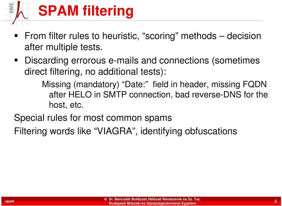 Missing (mandatory) Date: field in header, missing FQDN after HELO in SMTP connection, bad