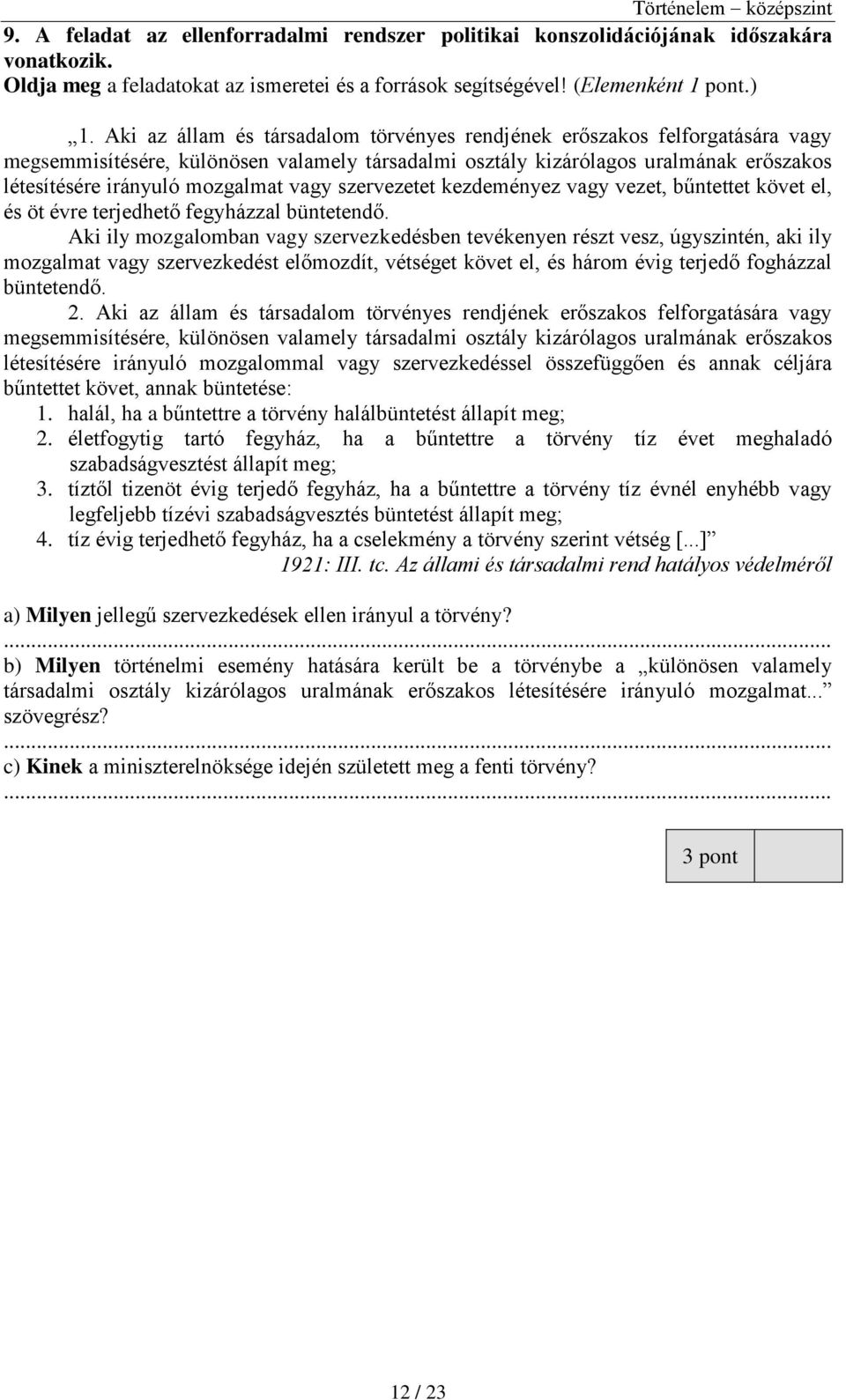 vagy szervezetet kezdeményez vagy vezet, bűntettet követ el, és öt évre terjedhető fegyházzal büntetendő.