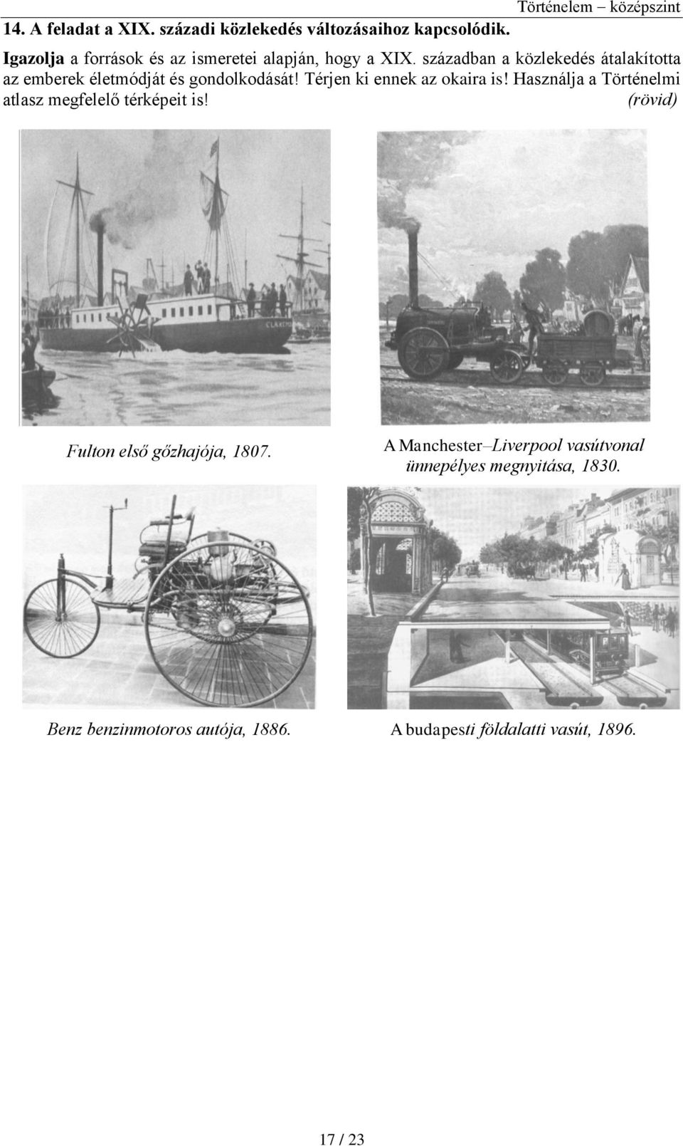 században a közlekedés átalakította az emberek életmódját és gondolkodását! Térjen ki ennek az okaira is!