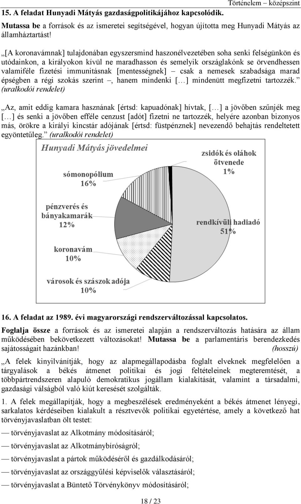 immunitásnak [mentességnek] csak a nemesek szabadsága marad épségben a régi szokás szerint, hanem mindenki [ ] mindenütt megfizetni tartozzék.