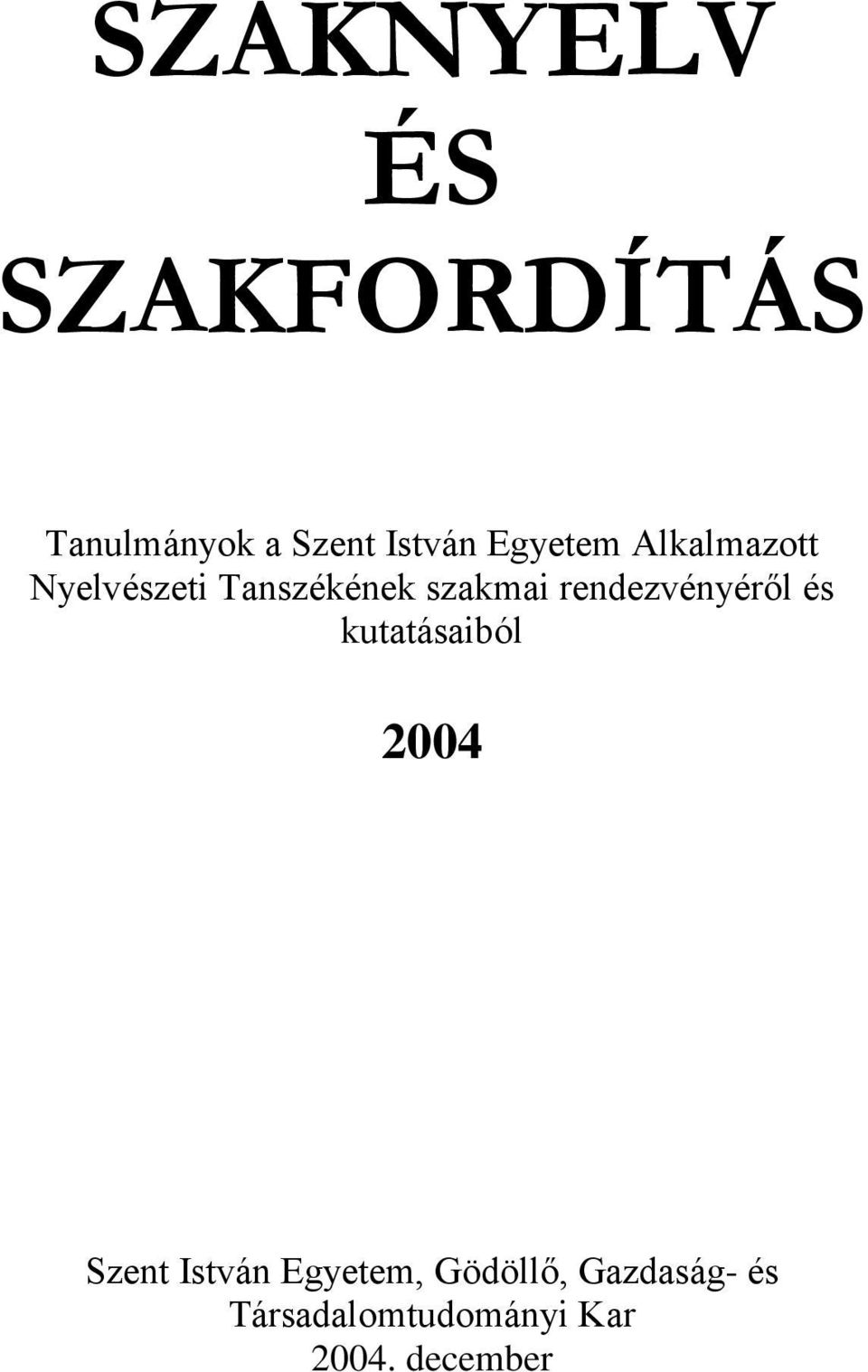 rendezvényéről és kutatásaiból 2004 Szent István