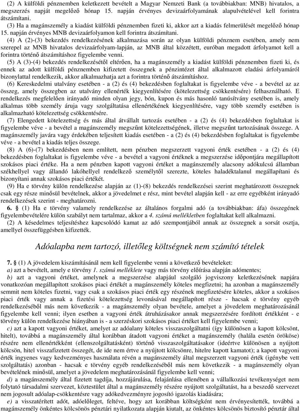 napján érvényes MNB devizaárfolyamon kell forintra átszámítani.