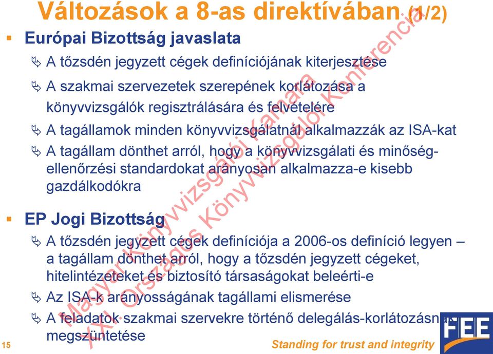 alkalmazza-e kisebb gazdálkodókra EP Jogi Bizottság A tőzsdén jegyzett cégek definíciója a 2006-os definíció legyen a tagállam dönthet arról, hogy a tőzsdén jegyzett cégeket,