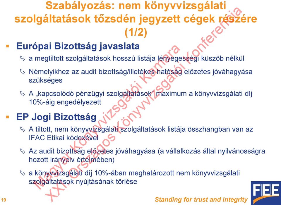 EP Jogi Bizottság A tiltott, nem könyvvizsgálati szolgáltatások listája összhangban van az IFAC Etikai kódexével Az audit bizottság előzetes jóváhagyása (a vállalkozás által