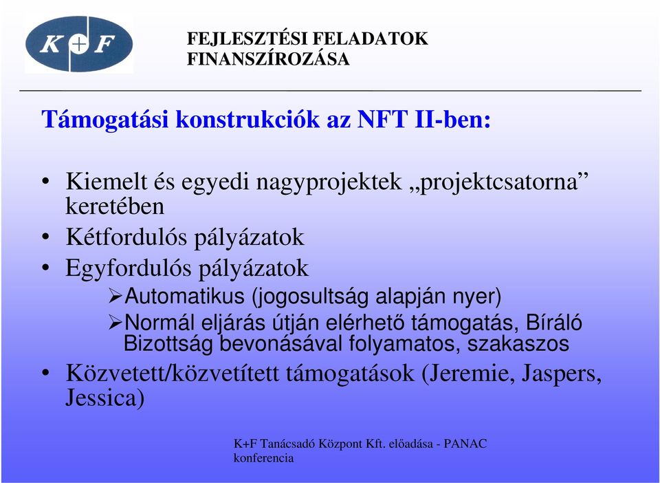 (jogosultság alapján nyer) Normál eljárás útján elérhető támogatás, Bíráló