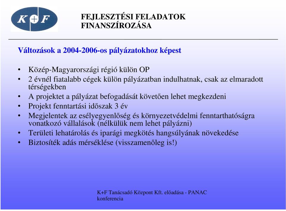 fenntartási időszak 3 év Megjelentek az esélyegyenlőség és környezetvédelmi fenntarthatóságra vonatkozó vállalások