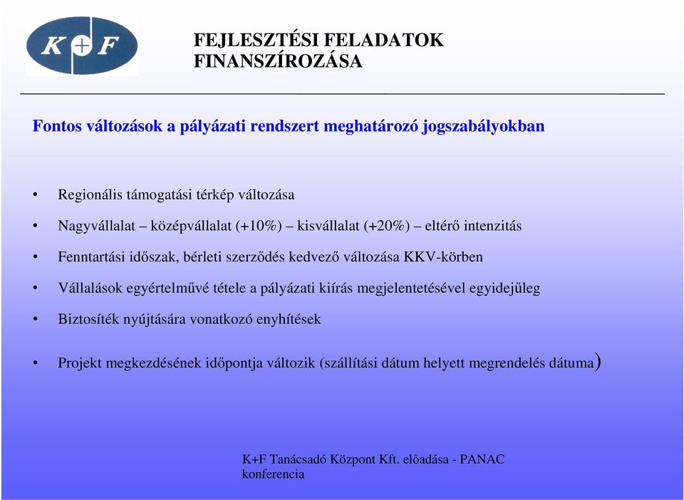 kedvező változása KKV-körben Vállalások egyértelművé tétele a pályázati kiírás megjelentetésével egyidejűleg