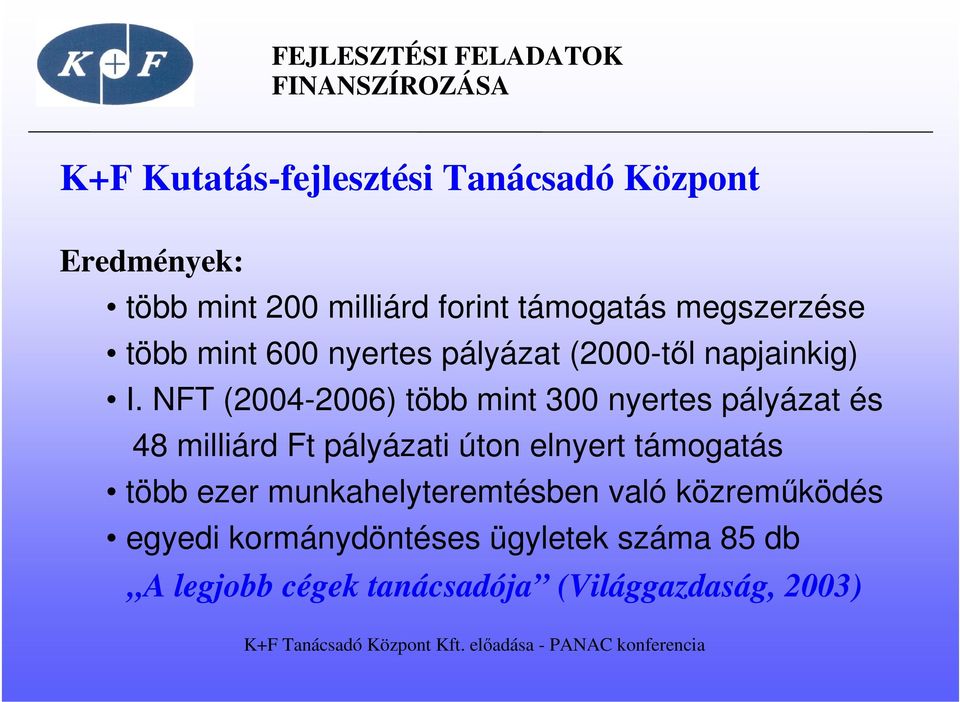 NFT (2004-2006) több mint 300 nyertes pályázat és 48 milliárd Ft pályázati úton elnyert támogatás