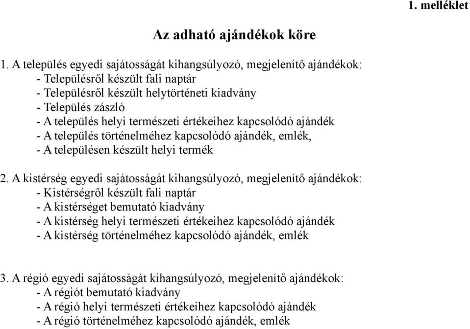 természeti értékeihez kapcsolódó ajándék - A település történelméhez kapcsolódó ajándék, emlék, - A településen készült helyi termék 2.