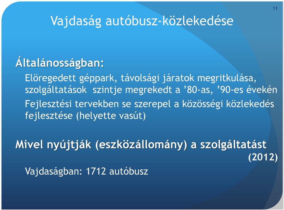 Fejlesztési tervekben se szerepel a közösségi közlekedés fejlesztése (helyette